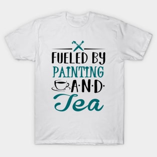 Fueled by Painting and Tea T-Shirt